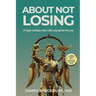 About Not Losing: A high-stakes trial. Life's purpose found.