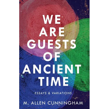 We Are Guests of Ancient Time: Essays & Variations