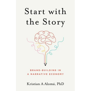 Start with the Story: Brand-Building in a Narrative Economy