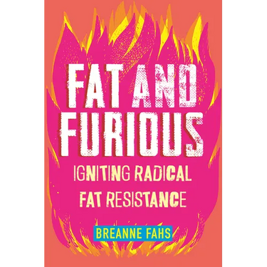 Fat and Furious: Igniting Radical Fat Resistance