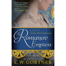 The Romanov Empress: A Novel of Tsarina Maria Feodorovna