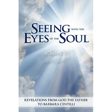 Seeing with the Eyes of the Soul: Volume 6