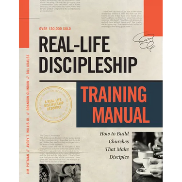 Real-Life Discipleship Training Manual: How to Build Churches That Make Disciples
