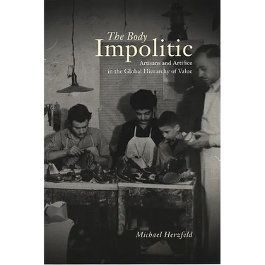 The Body Impolitic: Artisans and Artifice in the Globa Hierarchy of Value
