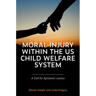 Moral Injury Within the Us Child Welfare System: A Call for Epistemic Justice
