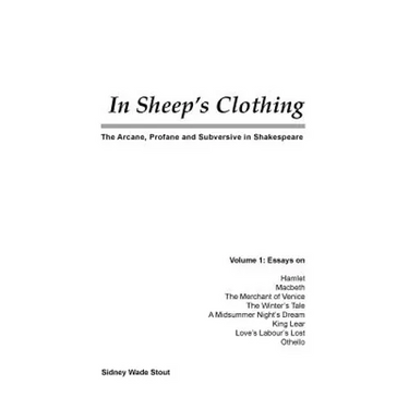 In Sheep's Clothing: The Arcane, Profane and Subversive in Shakespeare
