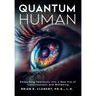 Quantum Human-Embarking Fearlessly Into A New Era Of Consciousness and Wellbeing