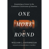 One More Round: Examining a Career in the Combative Courtrooms of America