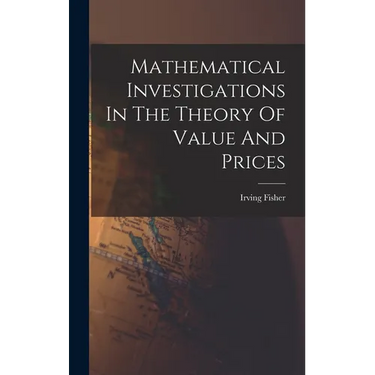 Mathematical Investigations In The Theory Of Value And Prices