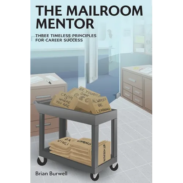 The Mailroom Mentor: Three Timeless Principles for Career Success