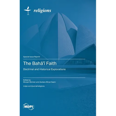 The Bahā'ī Faith: Doctrinal and Historical Explorations