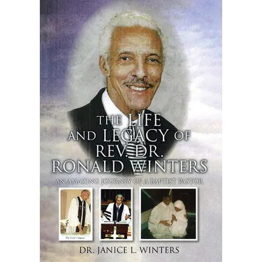 The Life and Legacy of Rev. Dr. Ronald Winters: An Amazing Journey of a Baptist Pastor