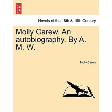 Molly Carew. an Autobiography. by A. M. W.