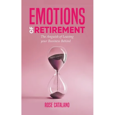 Emotions of Retirement: The Anguish of Leaving your Business Behind