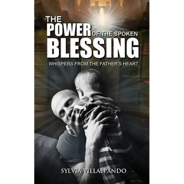 The Power of the Spoken Blessing: Whispers from the Father's Heart