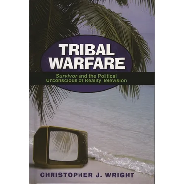 Tribal Warfare: Survivor and the Political Unconscious of Reality Television