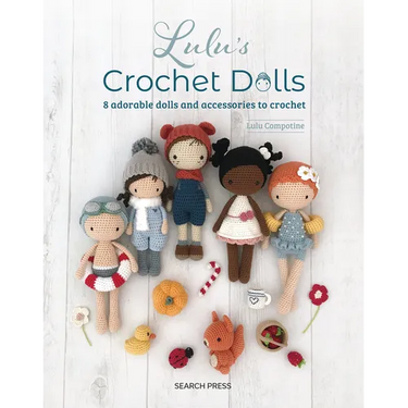 Luluâ (Tm)S Crochet Dolls: 8 Adorable Dolls and Accessories to Crochet