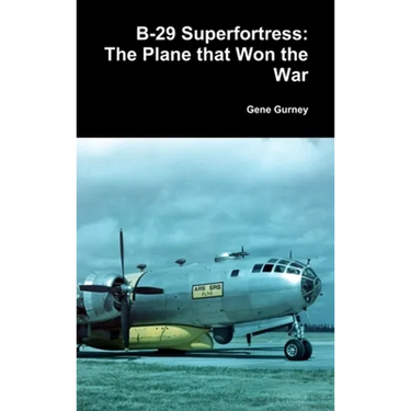 B-29 Superfortress: The Plane that Won the War