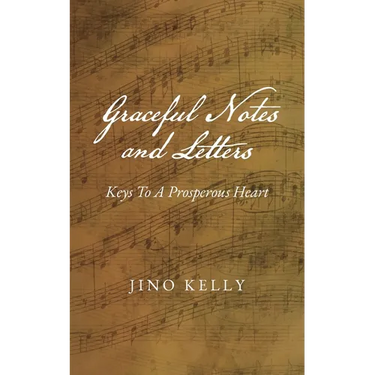 Graceful Notes and Letters: Keys to a Prosperous Heart