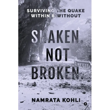 Shaken. Not Broken.: Surviving the Quake Within and Without: Surviving the Quake Within and Without