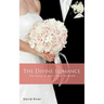 The Divine Romance - The Song of Jesus and His Bride