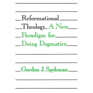 Reformational Theology: A New Paradigm for Doing Dogmatics