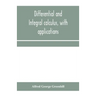 Differential and integral calculus, with applications