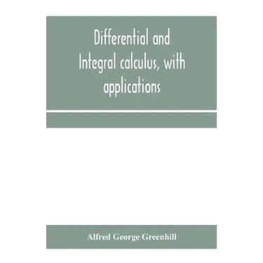 Differential and integral calculus, with applications