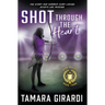Shot Through The Heart: A YA Contemporary Sports Novel