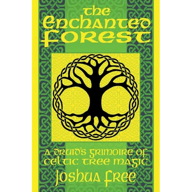 The Enchanted Forest: A Druid's Grimoire of Celtic Tree Magic