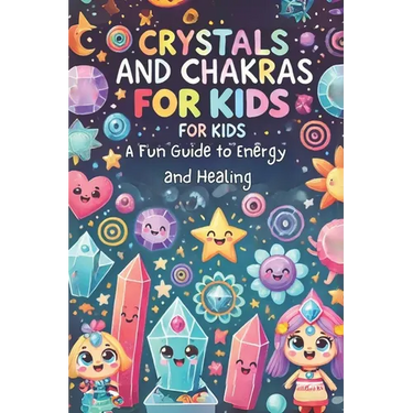 Crystals and Chakras for Kids: A Fun Guide to Energy and Healing: Micro Book - B8