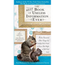 The Best Book of Useless Information Ever: A Few Thousand Other Things You Probably Don't Need to Know (But Might as Well Find Out)