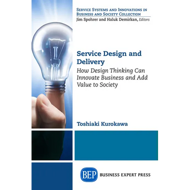 Service Design and Delivery: How Design Thinking Can Innovate Business and Add Value to Society