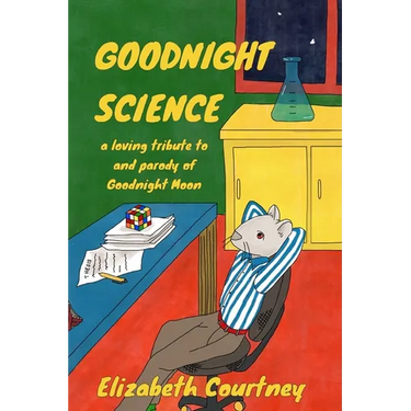 Goodnight Science: a loving parody of Goodnight Moon