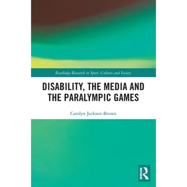 Disability, the Media and the Paralympic Games