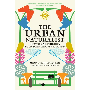 The Urban Naturalist: How to Make the City Your Scientific Playground