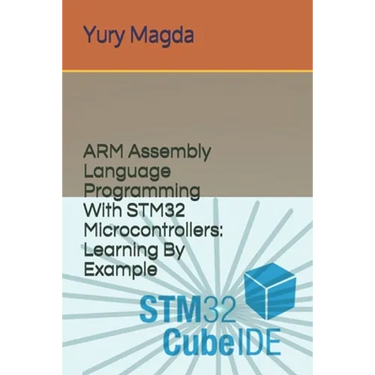 ARM Assembly Language Programming With STM32 Microcontrollers: Learning By Example