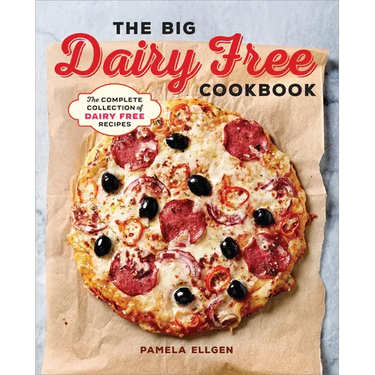 The Big Dairy Free Cookbook: The Complete Collection of Delicious Dairy-Free Recipes
