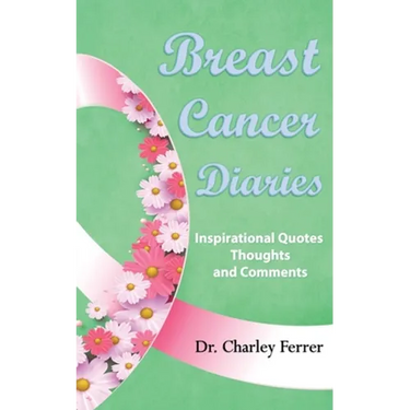Breast Cancer Diaries: Inspirational Quotes, Thoughts & Comments
