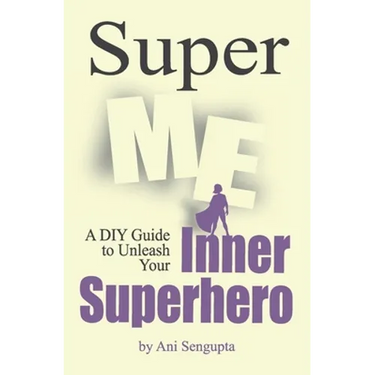 Super Me: A DIY Guide to Unleash Your Inner Superhero