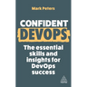 Confident Devops: The Essential Skills and Insights for Devops Success