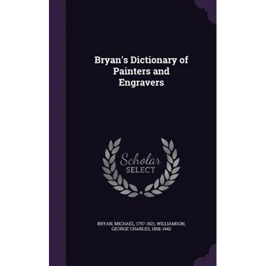 Bryan's Dictionary of Painters and Engravers