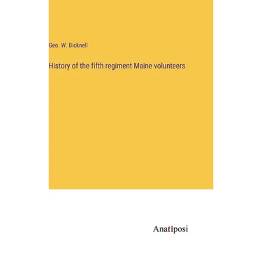 History of the fifth regiment Maine volunteers