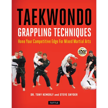 Taekwondo Grappling Techniques: Hone Your Competitive Edge for Mixed Martial Arts (Instructional Videos Included)