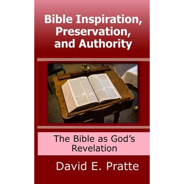 Bible Inspiration, Preservation, and Authority: The Bible as God's Revelation