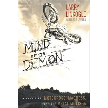 Mind of the Demon: A Memoir of Motocross, Madness, and the Metal Mulisha
