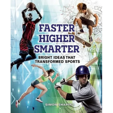 Faster, Higher, Smarter: Bright Ideas That Transformed Sports