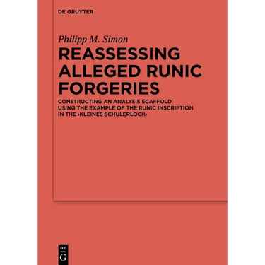 Reassessing Alleged Runic Forgeries: Constructing an Analysis Scaffold Using the Example of the Runic Inscription in the 'Kleines Schulerloch'
