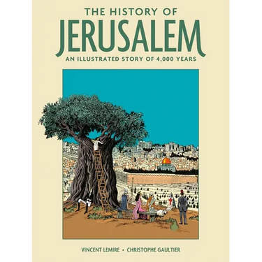 The History of Jerusalem: An Illustrated Story of 4,000 Years