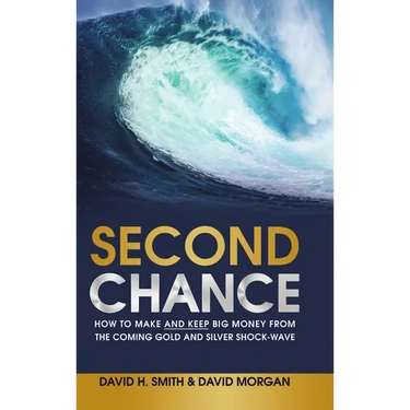 Second Chance: How to Make and Keep Big Money from the Coming Gold and Silver Shock-Wave